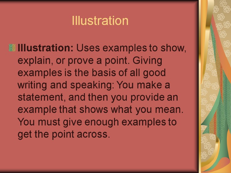 Illustration Illustration: Uses examples to show, explain, or prove a point. Giving examples is